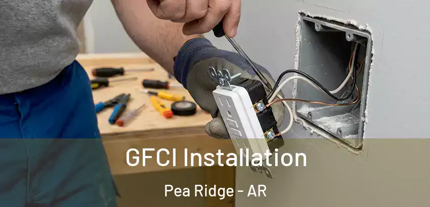 GFCI Installation Pea Ridge - AR