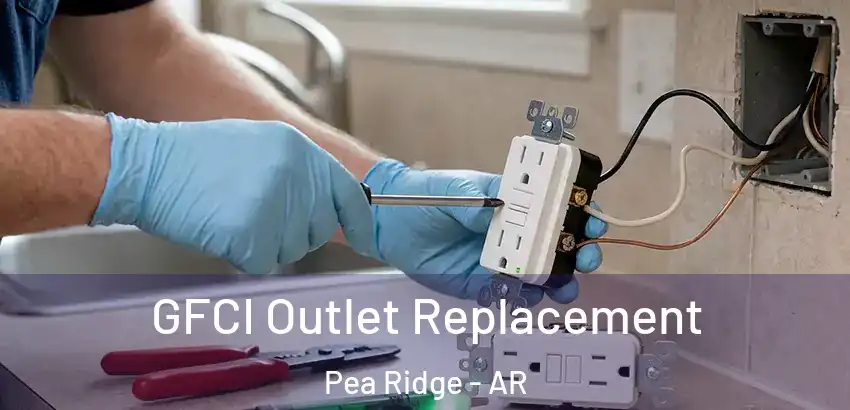  GFCI Outlet Replacement Pea Ridge - AR