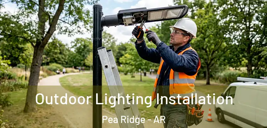  Outdoor Lighting Installation Pea Ridge - AR